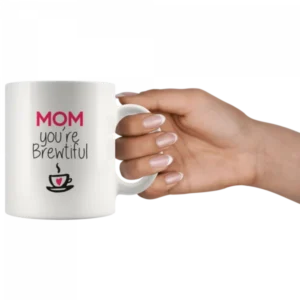 Mom You are Brewtiful