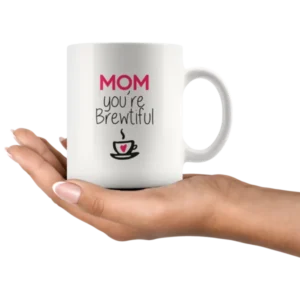 Mom You are Brewtiful